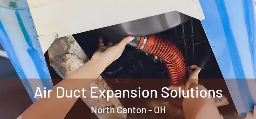 Air Duct Expansion Solutions North Canton - OH