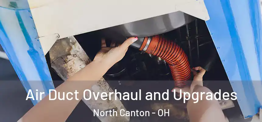  Air Duct Overhaul and Upgrades North Canton - OH