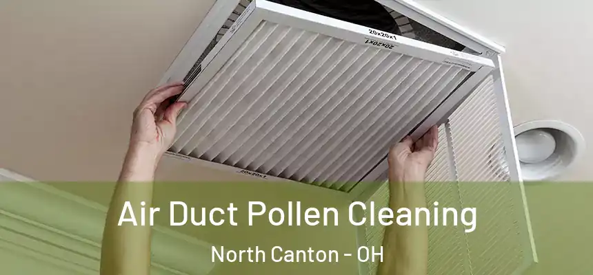 Air Duct Pollen Cleaning North Canton - OH