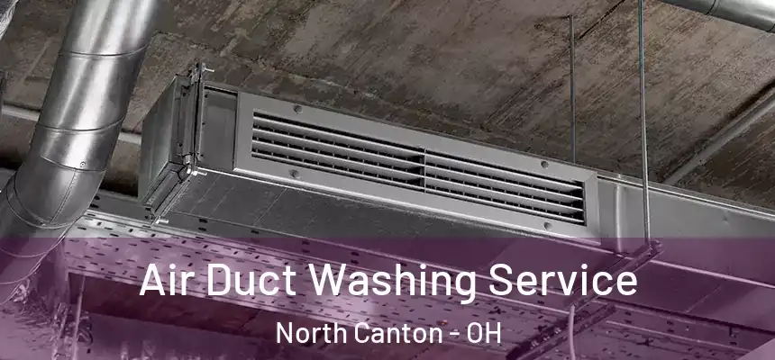 Air Duct Washing Service North Canton - OH