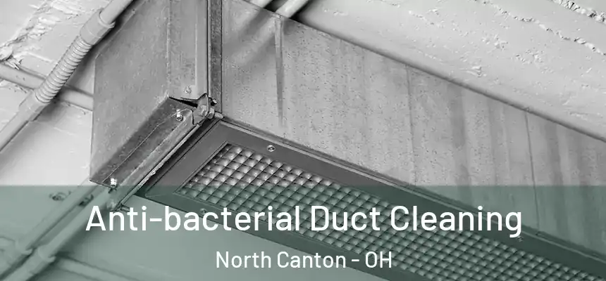 Anti-bacterial Duct Cleaning North Canton - OH