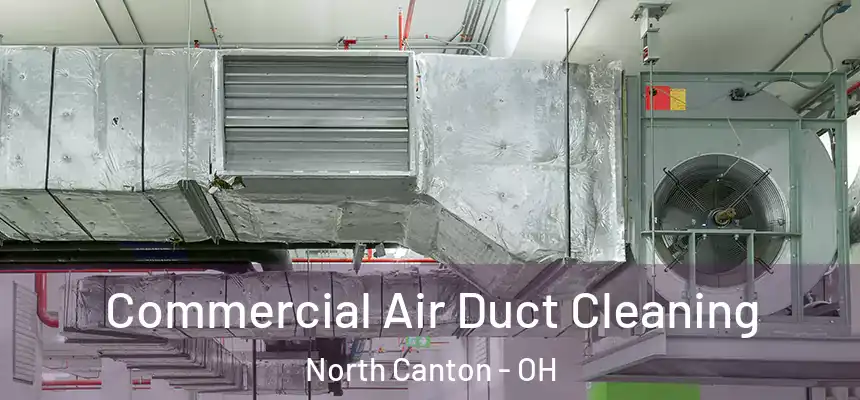 Commercial Air Duct Cleaning North Canton - OH
