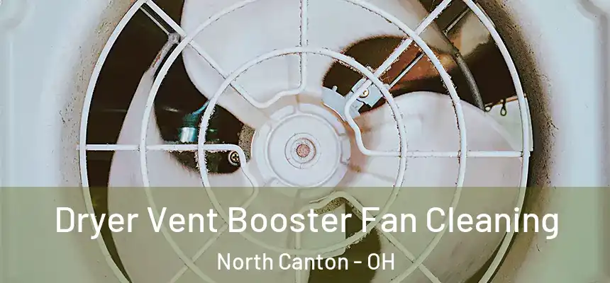 Dryer Vent Booster Fan Cleaning North Canton - OH