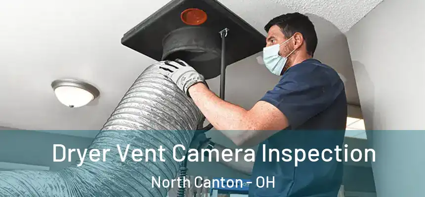  Dryer Vent Camera Inspection North Canton - OH