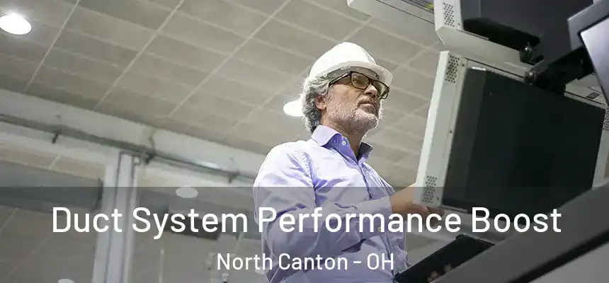  Duct System Performance Boost North Canton - OH
