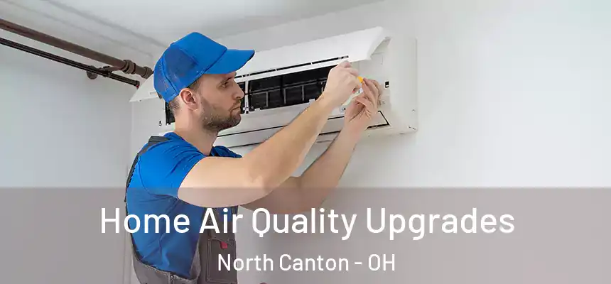  Home Air Quality Upgrades North Canton - OH