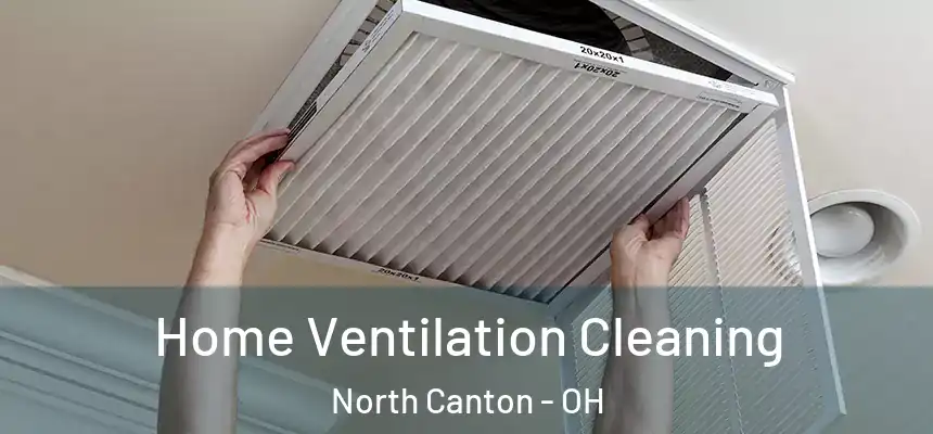  Home Ventilation Cleaning North Canton - OH