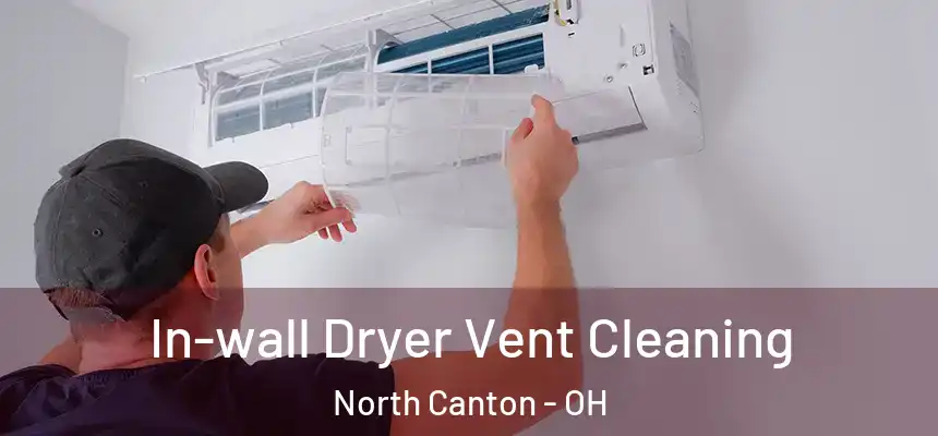  In-wall Dryer Vent Cleaning North Canton - OH
