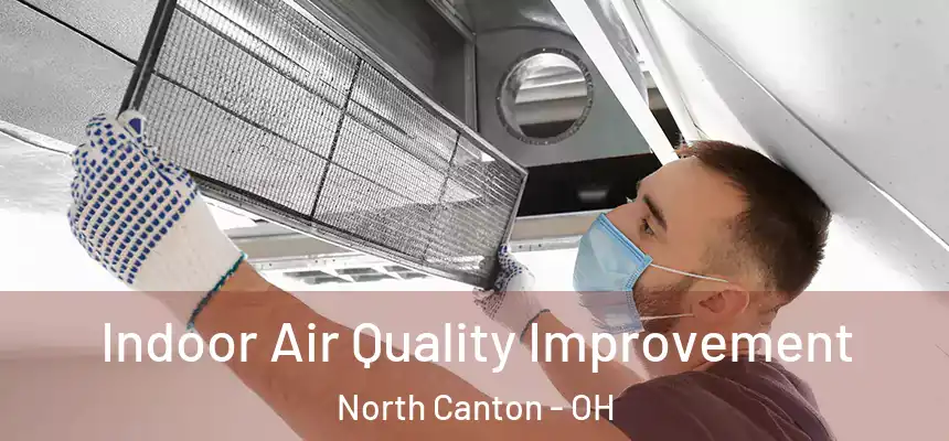  Indoor Air Quality Improvement North Canton - OH