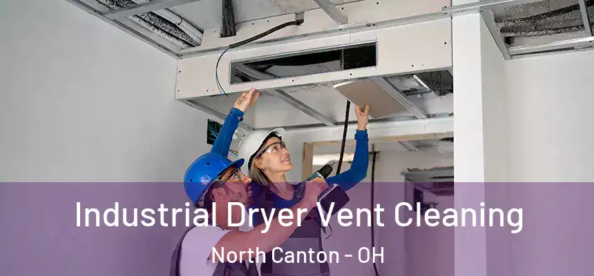 Industrial Dryer Vent Cleaning North Canton - OH