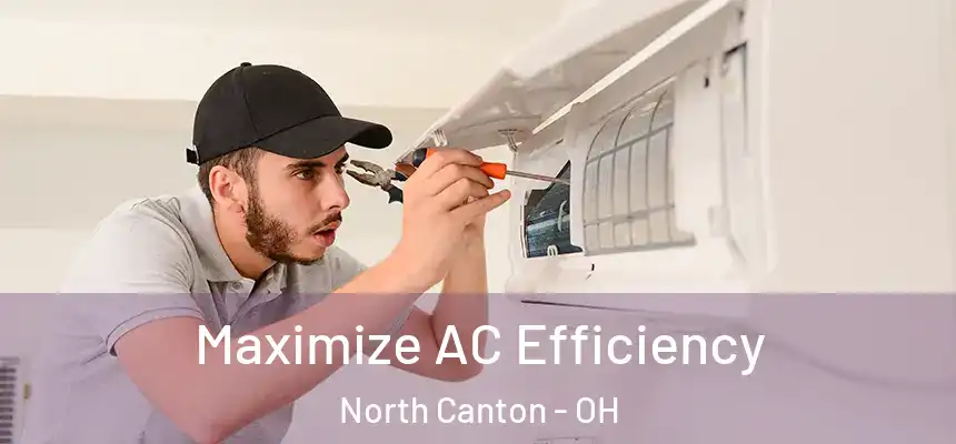  Maximize AC Efficiency North Canton - OH