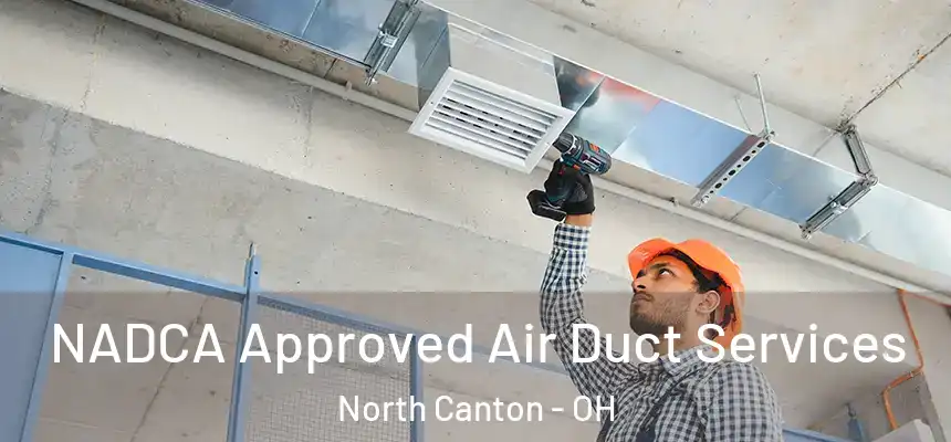 NADCA Approved Air Duct Services North Canton - OH