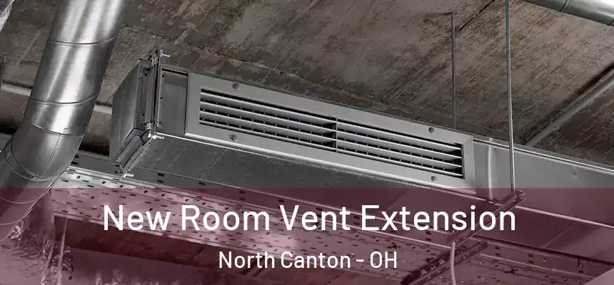 New Room Vent Extension North Canton - OH