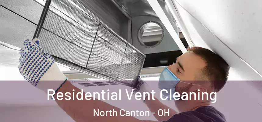 Residential Vent Cleaning North Canton - OH