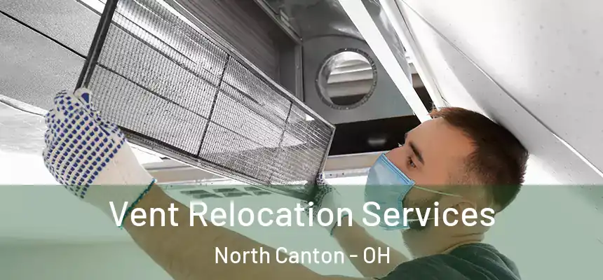 Vent Relocation Services North Canton - OH