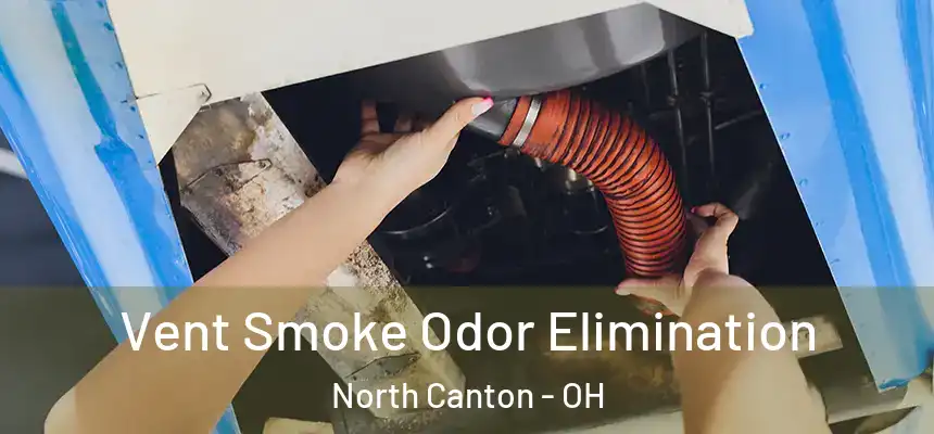 Vent Smoke Odor Elimination North Canton - OH