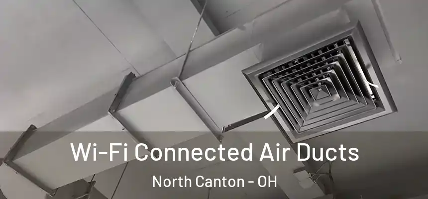 Wi-Fi Connected Air Ducts North Canton - OH